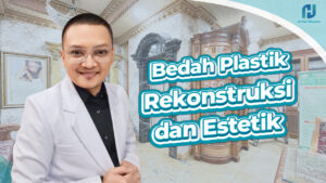 Bedah Plastik Rekonstruksi Estetik
